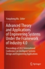 Image for Advanced Theory and Applications of Engineering Systems Under the Framework of Industry 4.0: Proceedings of 2022 International Conference on Intelligent Systems Design and Engineering Applications