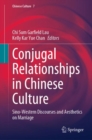 Image for Conjugal relationships in Chinese culture  : Sino-Western discourses and aesthetics on marriage