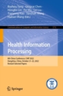 Image for Health information processing  : 8th China Conference, CHIP 2022, Hangzhou, China, October 21-23, 2022, revised selected papers