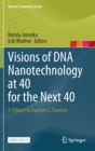 Image for Visions of DNA Nanotechnology at 40 for the Next 40 : A Tribute to Nadrian C. Seeman