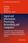 Image for Signal and information processing, networking and computers  : proceedings of the 10th International Conference on Signal and Information Processing, Networking and Computers (ICSINC)