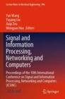 Image for Signal and information processing, networking and computers  : proceedings of the 10th International Conference on Signal and Information Processing, Networking and Computers (ICSINC)