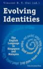 Image for Evolving Identities : The English Language in Singapore and Malaysia
