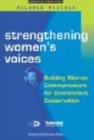 Image for Strengthening Women&#39;s Voices : Building Women Communicators for Environmental Conservation