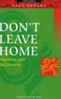 Image for Don&#39;t Leave Home : Migration and the Chinese
