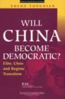 Image for Will China Become Democratic? : Elite, Class and Regime Transition