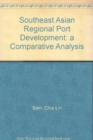 Image for Southeast Asian Regional Port Development: a Comparative Analysis