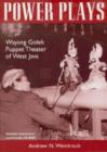 Image for Power Plays : Wayang Golek Puppet Theater of West Java