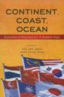 Image for Continent, Coast, Ocean : Dynamics of Regionalism in Eastern Asia