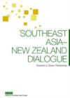 Image for Southeast Asia New Zealand Dialogue : Towards a Closer Partnership