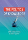 Image for The politics of knowledge