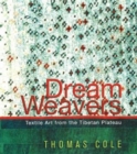 Image for Dream Weavers : Textile Art from the Tibetan Plateau