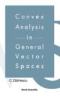 Image for Convex Analysis In General Vector Spaces