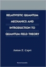 Image for Relativistic Quantum Mechanics And Introduction To Quantum Field Theory