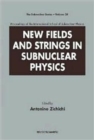 Image for New Fields And Strings In Subnuclear Physics, Proceedings Of The International School Of Subnuclear Physics