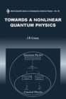 Image for Towards A Nonlinear Quantum Physics