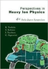 Image for Perspectives on heavy ion physics  : proceedings of the 4th Italy-Japan Symposium on Heavy Ion Physics, Tokyo, Japan, 26-29 September 2001