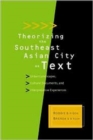 Image for Theorizing The Southeast Asian City As Text: Urban Landscapes, Cultural Documents, And Interpretative Experiences