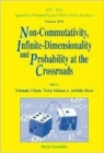 Image for Non-commutativity, Infinite-dimensionality And Probability At The Crossroads, Procs Of The Rims Workshop On Infinite-dimensional Analysis And Quantum Probability