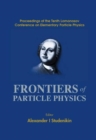 Image for Frontiers Of Particle Physics, Proceedings Of The Tenth Lomonosov Conference On Elementary Particle Physics