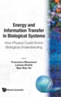 Image for Energy And Information Transfer In Biological Systems: How Physics Could Enrich Biological Understanding - Proceedings Of The International Workshop