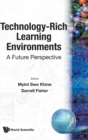 Image for Technology-rich Learning Environments: A Future Perspective