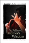 Image for Fallacy Of Mother&#39;s Wisdom, The: A Critical Perspective On Health Psychology