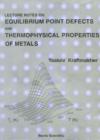 Image for Lecture Notes on Equilibrium Point Defects and Thermophysical Properties of Metals.