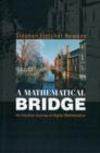 Image for A mathematical bridge  : an intuitive journey in higher mathematics