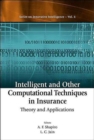 Image for Intelligent And Other Computational Techniques In Insurance: Theory And Applications