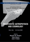 Image for Relativistic Astrophysics And Cosmology - Proceedings Of The 13th Course Of The International School Of Cosmic Ray Astrophysics