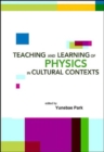 Image for Teaching And Learning Of Physics In Cultural Contexts, Proceedings Of The International Conference On Physics Education In Cultural Contexts (Icpec 2001)