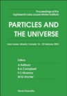 Image for Particles And The Universe - Proceedings Of The Eighteenth Lake Louise Winter Institute