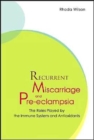 Image for Recurrent miscarriage and pre-eclampsia  : the roles played by the immune system and antioxidants