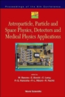 Image for Astroparticle, Particle And Space Physics, Detectors And Medical Physics Applications - Proceedings Of The 8th Conference