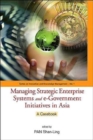 Image for Managing Strategic Enterprise Systems And E-government Initiatives In Asia: A Casebook