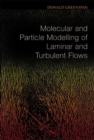 Image for Molecular And Particle Modelling Of Laminar And Turbulent Flows