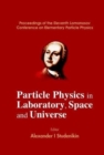 Image for Particle Physics In Laboratory, Space And Universe - Proceedings Of The Eleventh Lomonosov Conference On Elementary Particle Physics