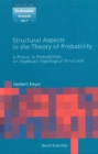 Image for Structural Aspects in the Theory of Probability: A Primer in Probabilities on Algebraic-Topological Structures.