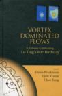 Image for Vortex Dominated Flows: A Volume Celebrating Lu Ting&#39;s 80th Birthday