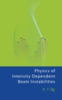 Image for Physics Of Intensity Dependent Beam Instabilities