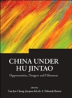 Image for China Under Hu Jintao: Opportunities, Dangers, And Dilemmas