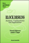 Image for Block Designs: Analysis, Combinatorics And Applications