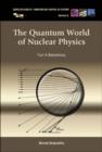 Image for Quantum World Of Nuclear Physics, The