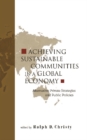 Image for Achieving Sustainable Communities in a Global Economy: Alternative Private Strategies and Public Policies.