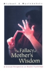Image for The Fallacy of Mother&#39;s Wisdom: A Critical Perspective on Health Psychology.