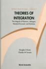 Image for Theories Of Integration: The Integrals Of Riemann, Lebesgue, Henstock-kurzweil, And Mcshane