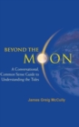 Image for Beyond The Moon: A Conversational, Common Sense Guide To Understanding The Tides