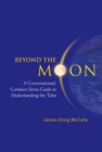 Image for Beyond The Moon: A Conversational, Common Sense Guide To Understanding The Tides