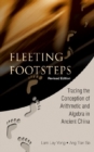 Image for Fleeting footsteps: tracing the conception of arithmetic and algebra in ancient China